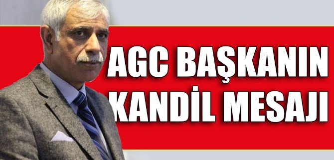 AGC BAŞKANI ASLAN’IN KANDİL MESAJI