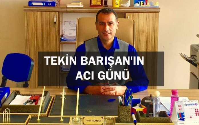 TEKİN BARIŞAN’IN ACI GÜNÜ