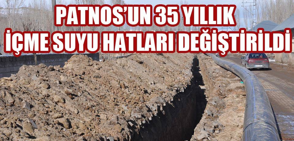 Patnos’un 30 yıllık içme suyu hatları değiştirildi..