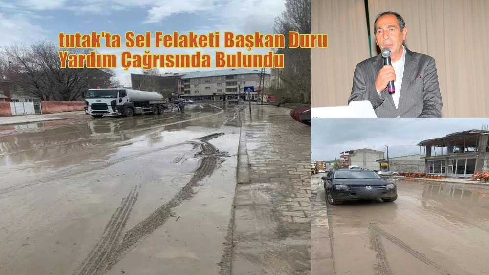 Tutak'ta Sel Felaketi Başkan Duru Yardım Çağrısında Bulundu