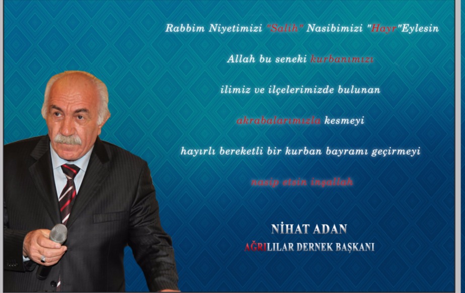 Ağrılılar Dernek Başkanı NİHAT ADAN'dan Bayram Mesajı