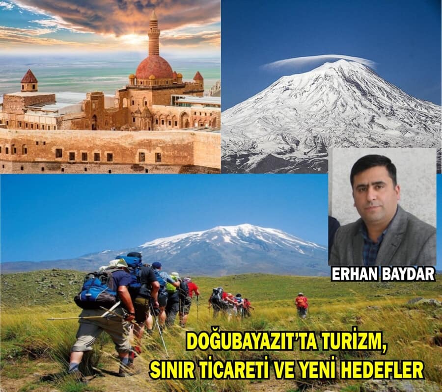 DOĞUBAYAZIT’TA TURİZM, SINIR TİCARETİ -ERHAN BAYDAR-