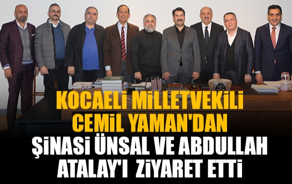 Kocaeli Milletvekili Cemil Yaman'dan Şinasi Ünsal ve Abdullah Atalay'ı ziyaret etti