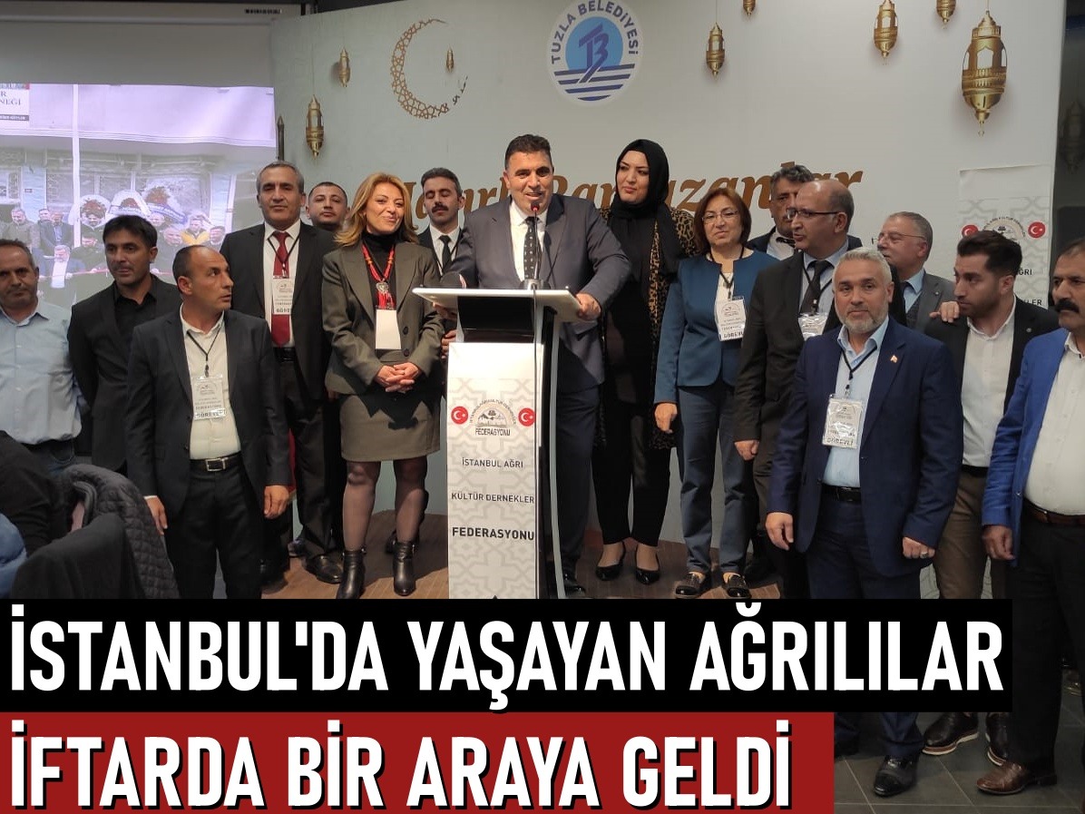 İstanbul'da yaşayan Ağrılılar iftarda buluştu