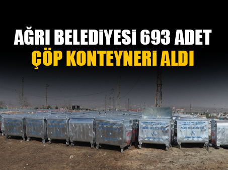 Ağrı Belediyesi 693 Adet Çöp Konteyneri Aldı