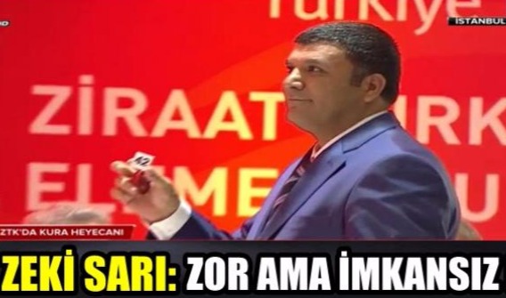 ‘Zor ama imkansız değil’