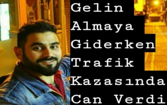 Gelin Almaya Giderken Damat ve 2 Kişi Trafik Kazasında Can Verdi