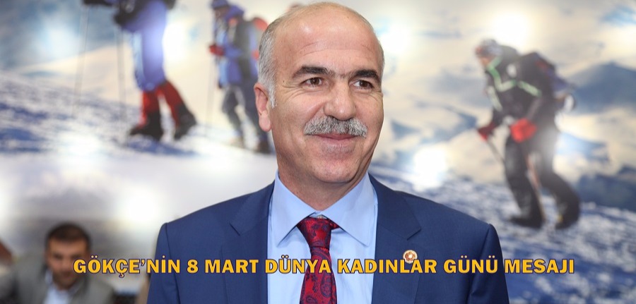 GÖKÇE’NİN 8 MART DÜNYA KADINLAR GÜNÜ MESAJI