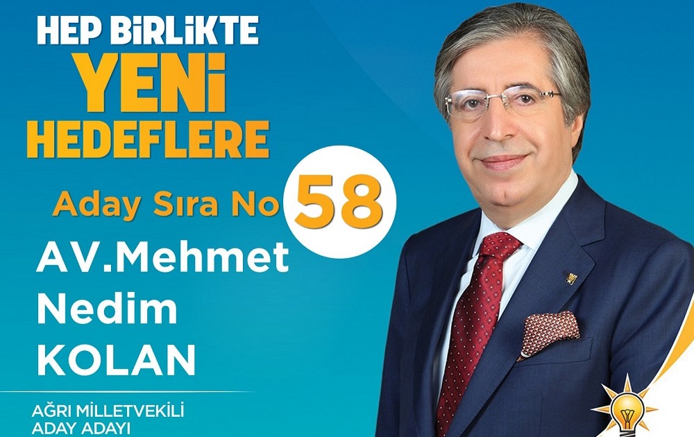 AK PARTİ AĞRI MİLLETVEKİLİ ADAY ADAYLIĞINI AÇIKLAYAN, İŞ ADAMI AV. MEHMET NEDİM KOLAN KİMDİR?