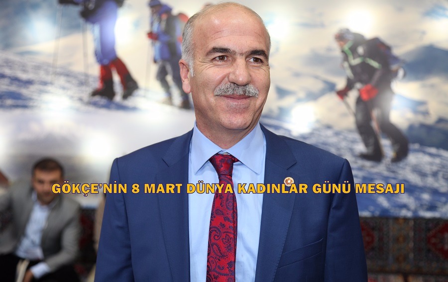 GÖKÇE’NİN 8 MART DÜNYA KADINLAR GÜNÜ MESAJI