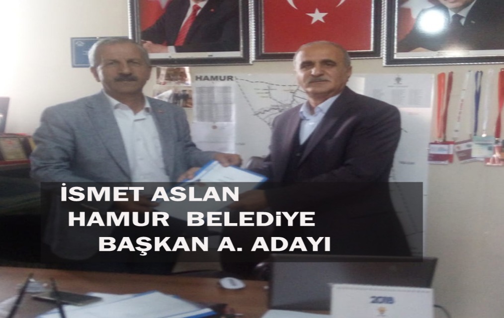 İSMET ASLAN HAMUR BELEDiYE BAŞKAN A.ADAYI