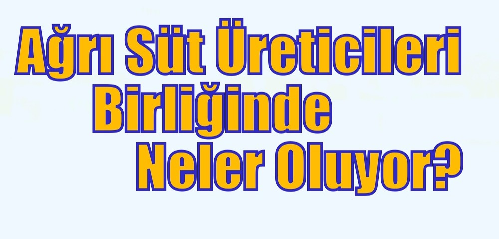 Ağrı Süt Üreticileri Birliğinde Neler Oluyor?