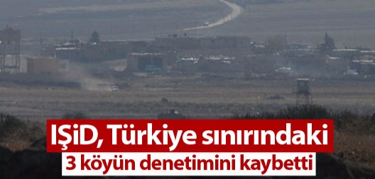 IŞİD, Türkiye sınırındaki 3 köyün denetimini kaybetti