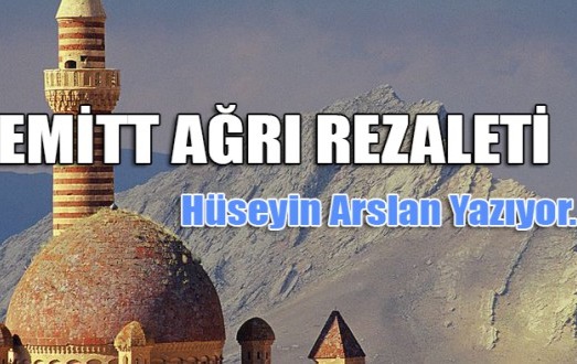 EMİTT AĞRI REZALETİ