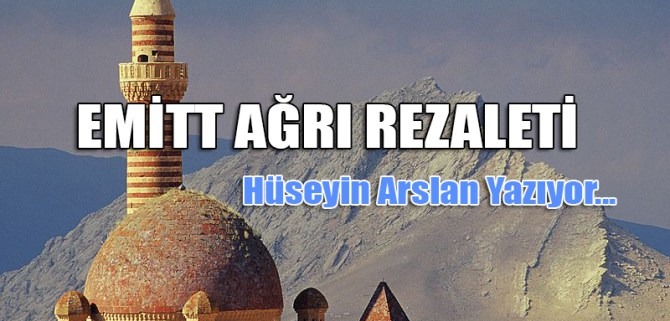 EMİTT AĞRI REZALETİ