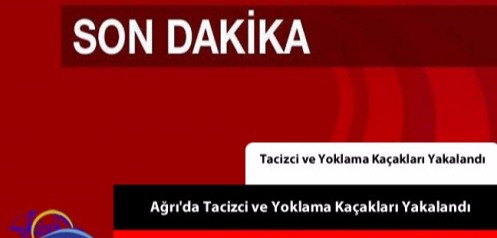 Ağrı'da Tacizci ve Yoklama Kaçakları Yakalandı