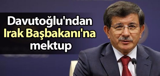 Başbakan Davutoğlu'ndan Irak Başbakanı'na mektup