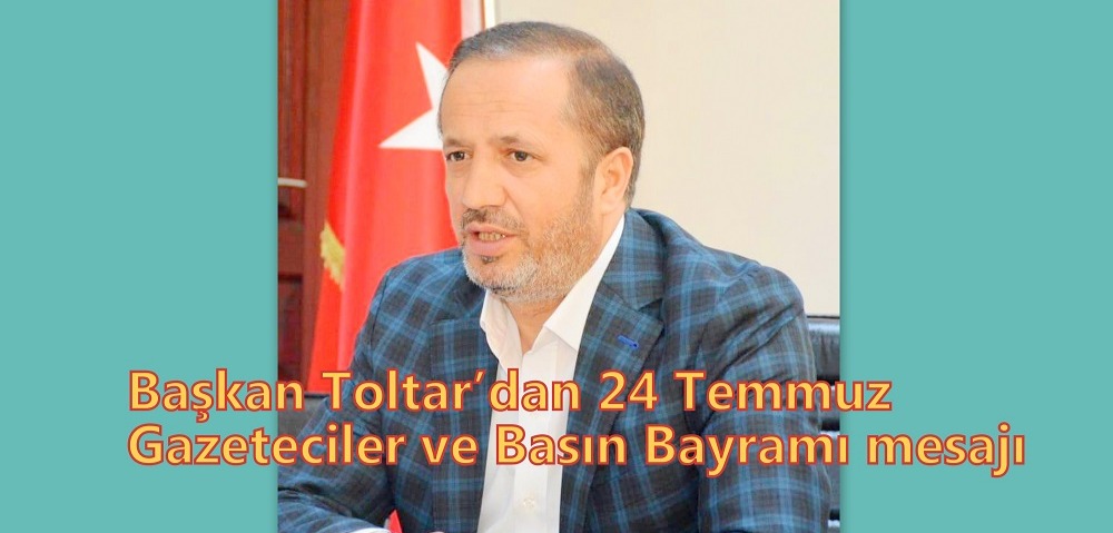 Başkan Toltar’dan 24 Temmuz Gazeteciler ve Basın Bayramı mesajı