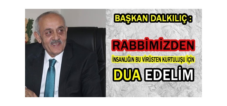 BAŞKAN DALKILIÇ DUA EDELİM