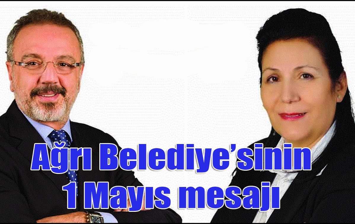 Ağrı Belediye Eşbaşkanlarından 1 Mayıs mesajı