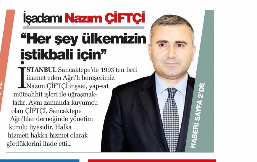 İŞ ADAMI NAZIM ÇİFTÇİ ‘‘HER ŞEY ÜLKEMİZİN İSTİKBALİ İÇİN’’