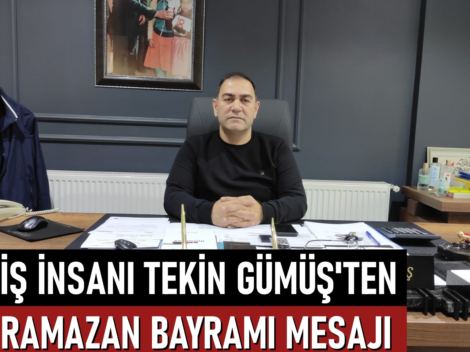 İş insanı Tekin Gümüş'ten Ramazan Bayramı mesajı