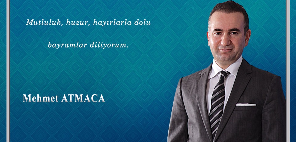 Mehmet ATMACA'dan bayram mesajı