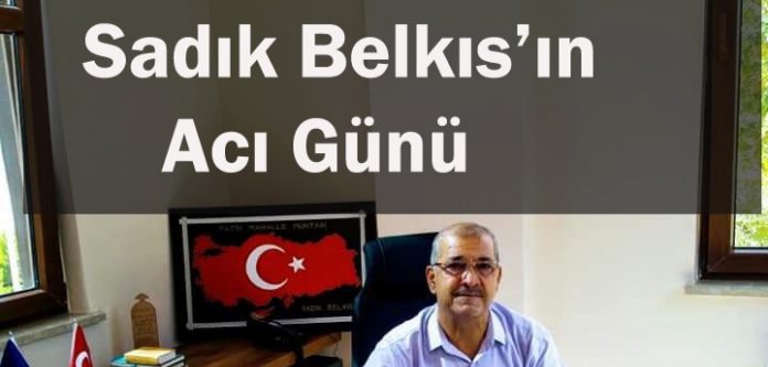 Sadık Belkıs’ın Acı Günü