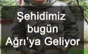 Şehidimizin Naaşı Bugün Ağrı’ya Geliyor