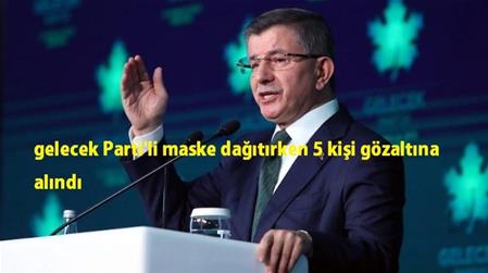 Maske dağıtan 5 kişi gözaltına alındı