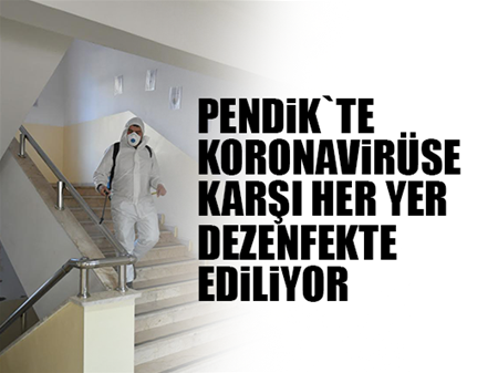 Pendik`te koronavirüse karşı her yer dezenfekte ediliyor