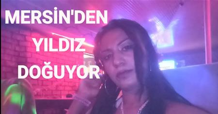 MERSİN'DEN BİR YILDIZ DOĞUYOR