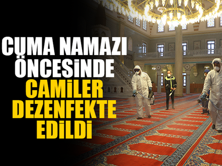                       Cuma namazı öncesinde camiler dezenfekte edildi