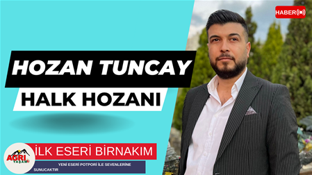 Ağrılı Şarkıcı  Hozan Tuncay Doğduğumuz Yer Bizim için Önemli 