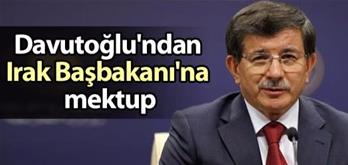 Başbakan Davutoğlu'ndan Irak Başbakanı'na mektup