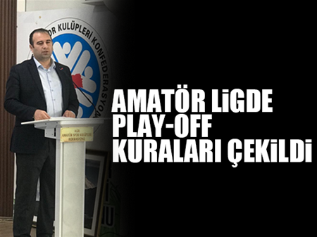 Amatör Ligde Play-Off Kuraları Çekildi