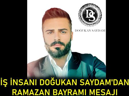 İş insanı Doğukan Saydam'dan Ramazan Bayramı mesajı