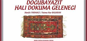 DOĞUBAYAZIT HALI DOKUMA GELENEĞİ