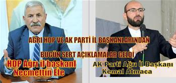 AĞRI HDP VE AK PARTİ İL BAŞKANLARINDAN BUGÜN SERT AÇIKLAMALAR GELDİ